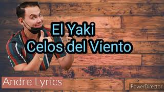 El Yaki - Celos del Viento (Letra)