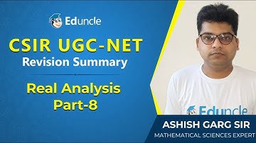 Revision Summary of Real Analysis | Part-8 | Mathematical Sciences | CSIR UGC-NET | Eduncle