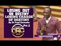 LOSING OUT ON DESTINY - LOSING CHARGE OF DESTINY PRT 2 By DR PAUL ENENCHE (#DRC2025 DAY 4 MORNING)