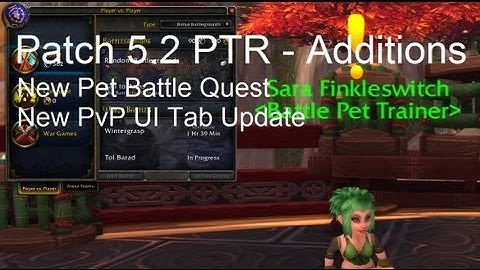 NEW Pet Battle Quest NEW changes to PvP UI Tab - Patch 5.2 PTR !!
