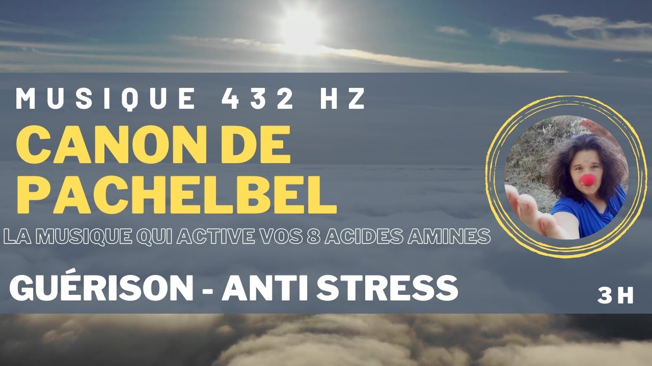 Canon Pachelbel 432 hertz- 1h - La musique qui active vos 8 acides aminés  essentiels - Anti-stress