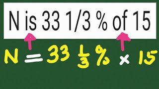 Fraction Percent: N is 33 1/3% of 15