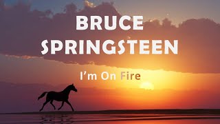 Bruce Springsteen "I'm On Fire"