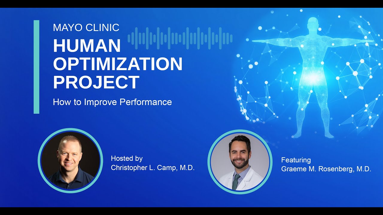 Mayo Clinic Human Optimization Project: How to Improve Performance E45 ...