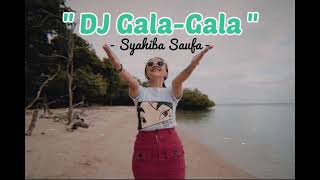 (DJ GALA GALA) Syahiba Saufa