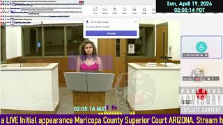 Initial appearance Maricopa County Superior Court ARIZONA 04/19/2026 AM Stream