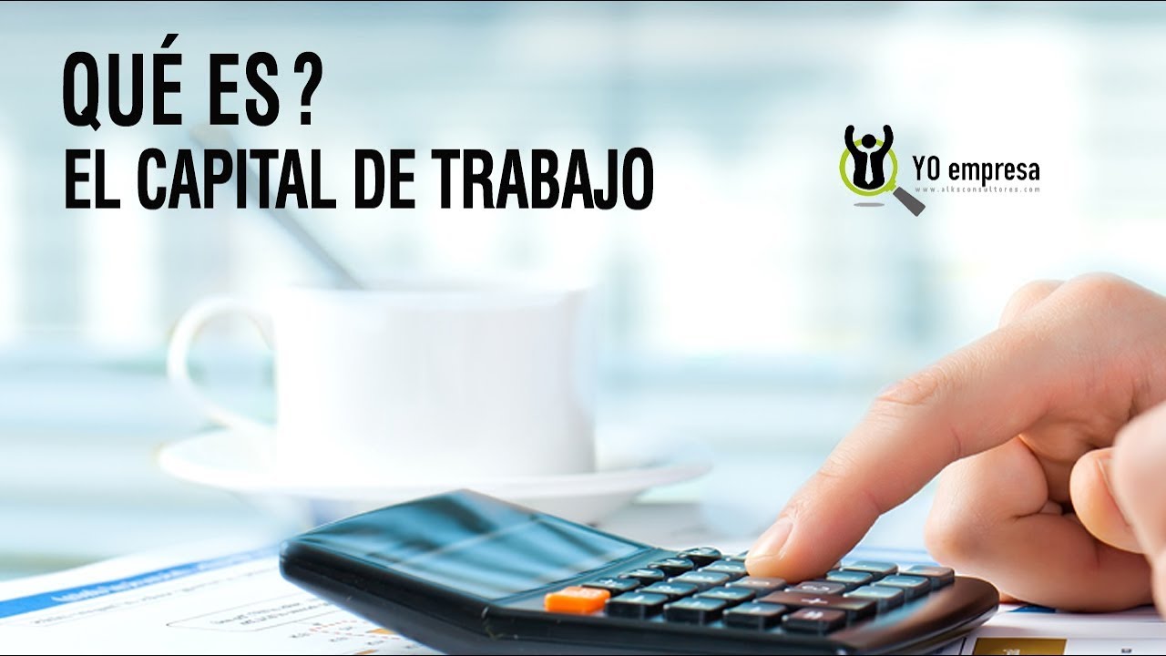 El Capital de Trabajo: Que es? - YouTube