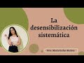 La desensibilización sistemática y sus diferentes etapas.