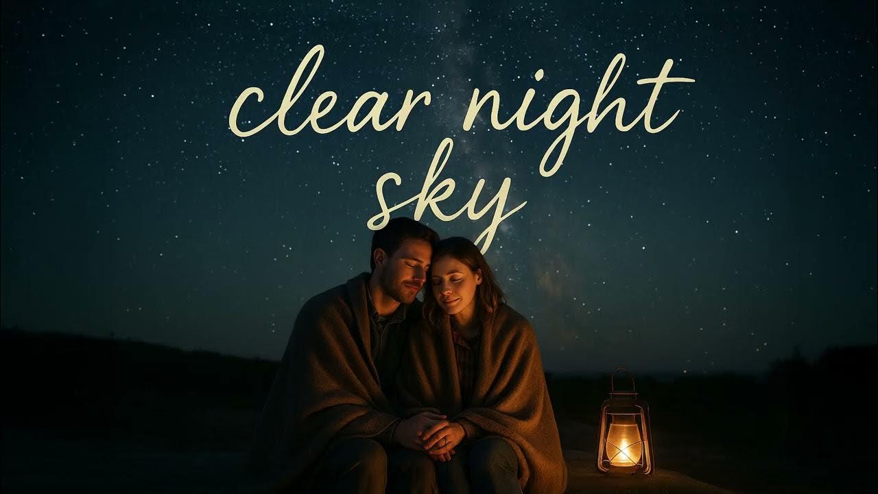 Clear Night Sky | A tender acoustic love song under the stars ✨ Clear Night Sky | A tender acoustic love song under the stars ✨