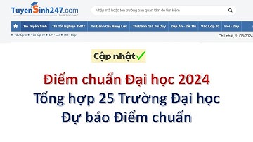Cập Nhật 25 Trường Đại học dự báo điểm chuẩn 2024