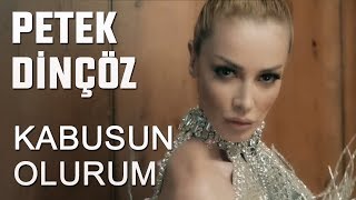 Petek Dinçöz - Kabusun Olurum   Resimi