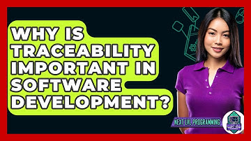 Why Is Traceability Important In Software Development? - Next LVL Programming