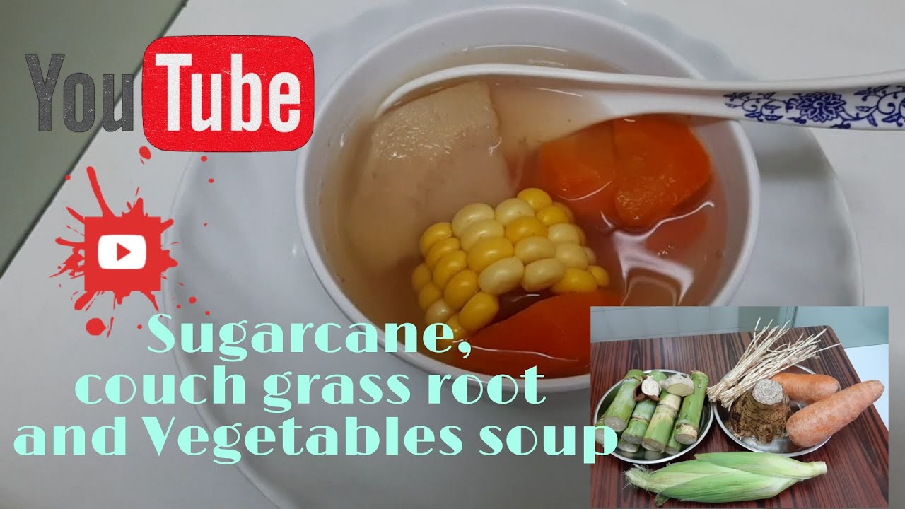 Sugarcane,Couch grass root Soup with Vegetable YouTube