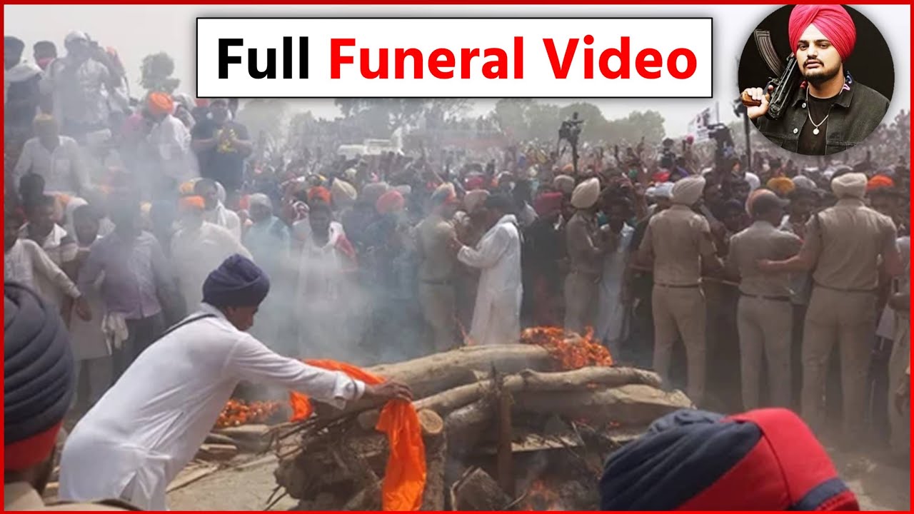 WATCH Full Funeral Video Of Sidhu Moosewala  Sidhu Moosewala Last Journey Full Video