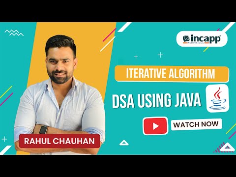 Iterative Algorithm in DSA by Rahul Chauhan Sir | DSA Using Java #incapp #rahulchauhansir