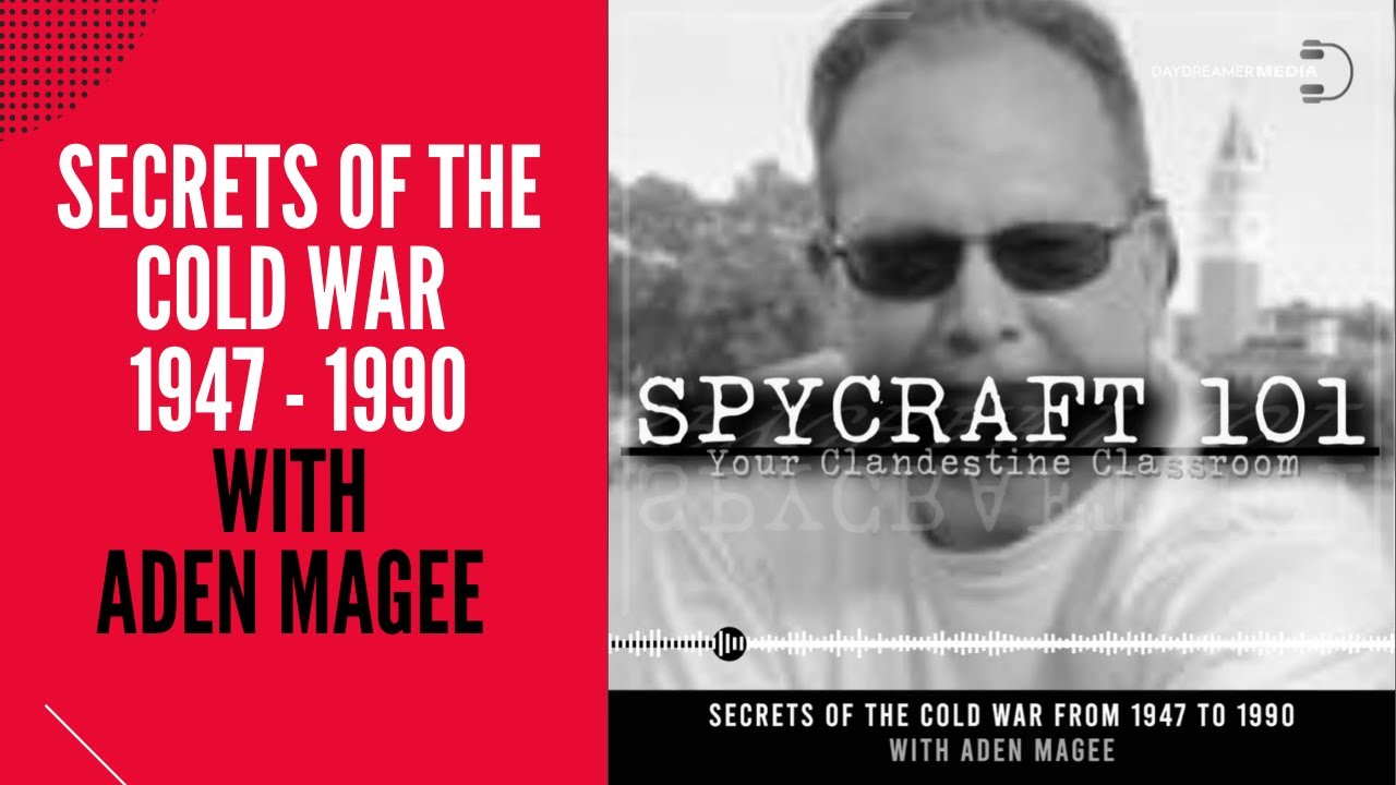 Podcast Episode #23 - Secrets of the Cold War 1947 - 1990 with Aden Magee