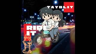 Tayblit- Ride It
