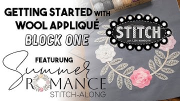 Getting Started with Wool Appliqué | Block 1 | Summer Romance Stitch-Along| Primitive Gatherings
