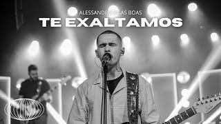 TE EXALTAMOS - Alessandro Vilas Boas