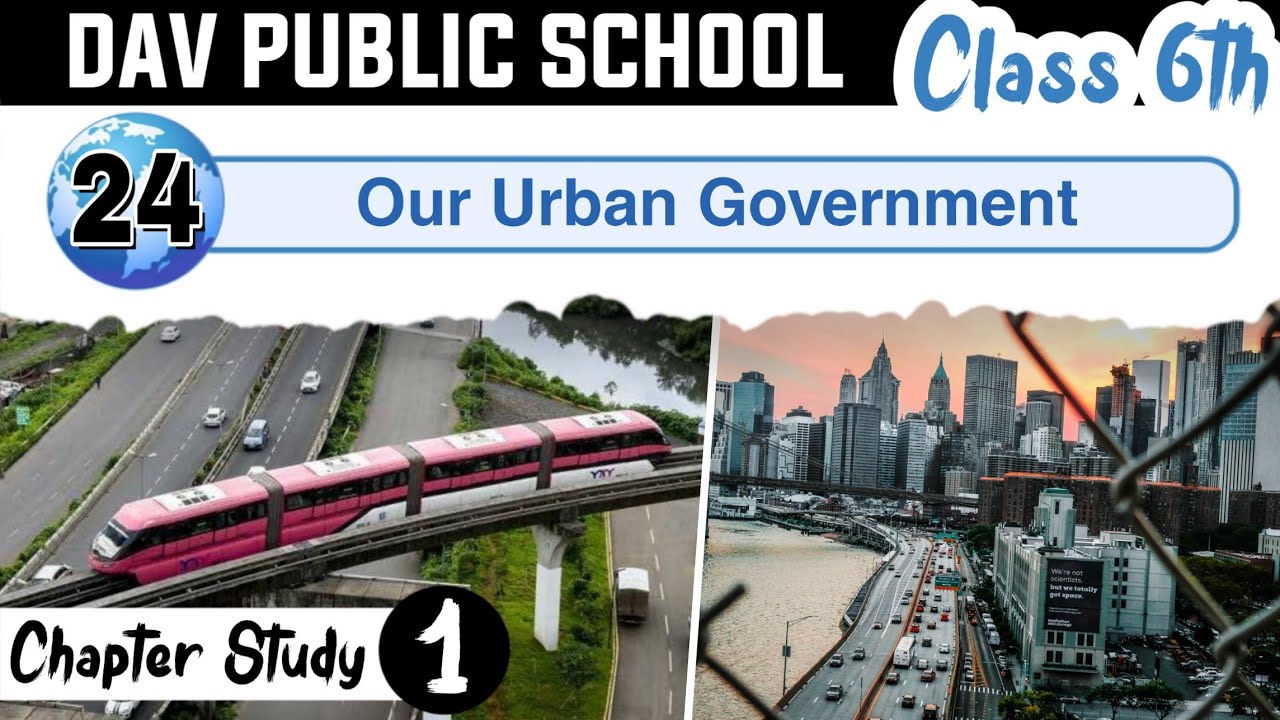 Chapter 24 Our Urban Government Class 6 DAV Social Sci Full Chapter 24 Our Urban Government Class 6 DAV Social Sci Full
