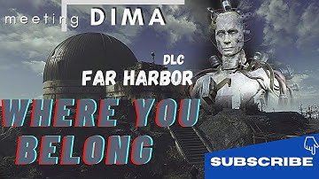 Fallout 4 Far Harbor DLC _Main quest Gameplay Walkthrough_Where you Belong_Meeting Dima