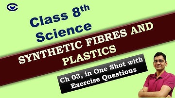 VIII_Sc_Ch_3: Synthetic Fibres and Plastics | NCERT Science Class 8 | CBSE Class 8 Science Chapter 3