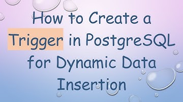 How to Create a Trigger in PostgreSQL for Dynamic Data Insertion