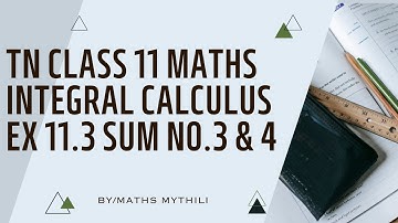 TN CLASS 11 MATHS INTEGERAL CALCULUS EX 11.3 SUMS 3&4