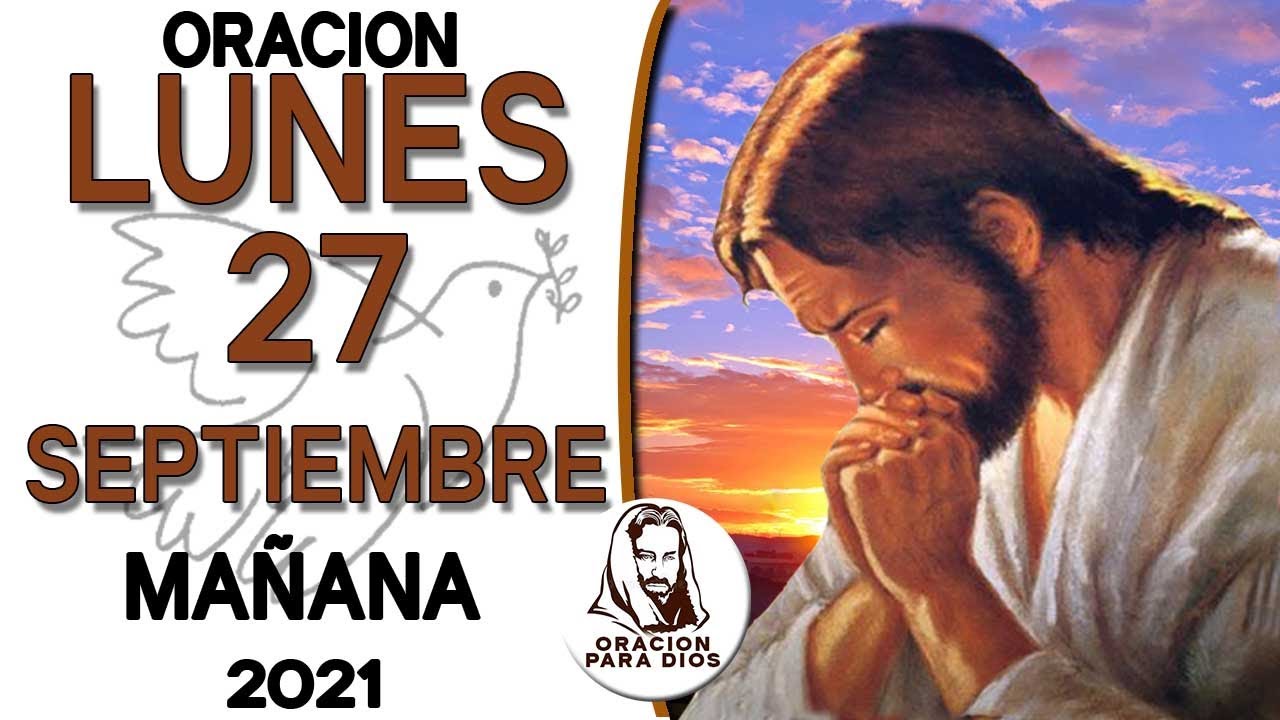 Oración de la mañana del día LUNES 27 de SEPTIEMBRE de 2021 - Oracion ...