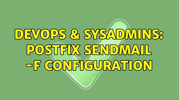 DevOps & SysAdmins: Postfix sendmail -f configuration (2 Solutions!!)