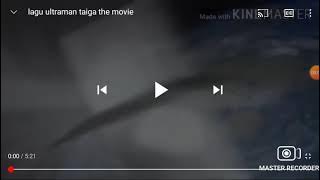 LAGU ultraman Taiga The Movie