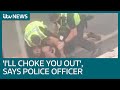 Police officer removed from frontline over chill out or ill choke you out arrest  itv news