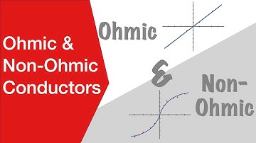 What are Ohmic & Non-Ohmic Conductors & Components