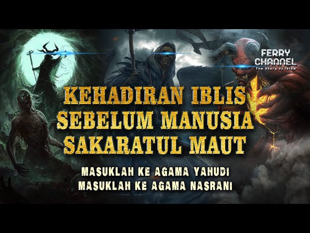 MENGERIKAN!! IBLIS HADIR MERUBAH WUJUD SEBELUM MALAIKAT MAUT DATANG MENCABUT NYAWA class=