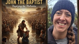 Welcome to Study 152: John the Baptist Prepares the Way in Mark 1:1-8