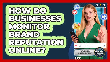 How Do Businesses Monitor Brand Reputation Online?