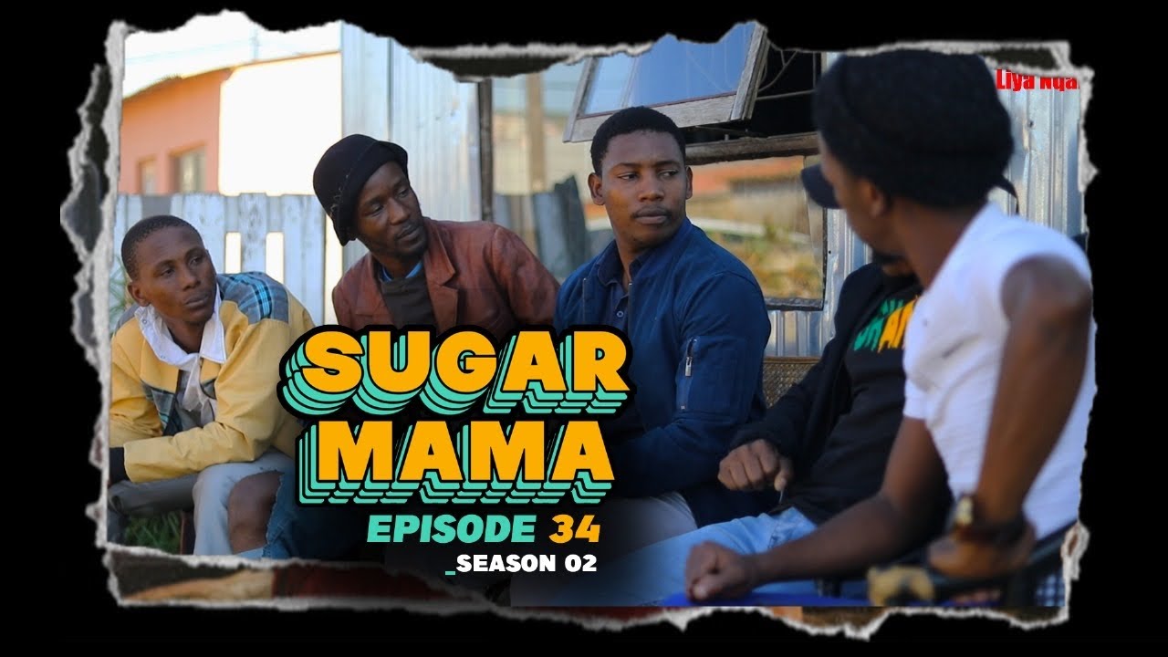 SugarMama S2 Ep34 ft Luks//Phanjile//Sbu//Cya//Perm//Lilitha