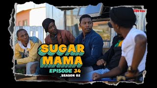 Sugarmama S2 Ep34 Ft Luksphanjilesbucyapermlilitha