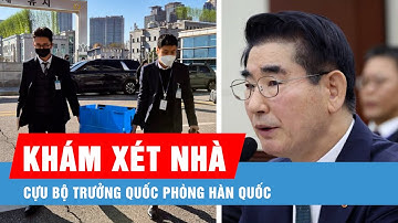Khám xét nhà và văn phòng cựu Bộ trưởng Quốc phòng Hàn Quốc