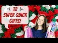 12 Super Quick Gifts: Holiday Edition! 12 Super Quick Gifts: Holiday Edition!