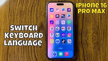 How To Switch Keyboard Language On iPhone 16 Pro Max
