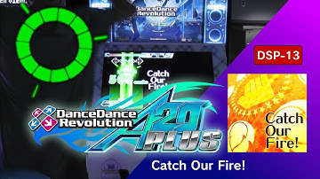 Catch Our Fire! DSP-13 GFC!【DDR A20 PLUS】