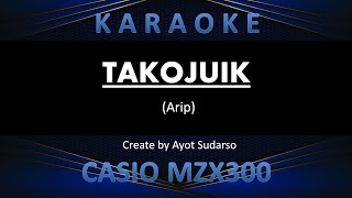 TAKOJUIK (karaoke) - arip - lagu ocu kampar || Casio MZX300