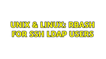 Unix & Linux: rbash for ssh ldap users