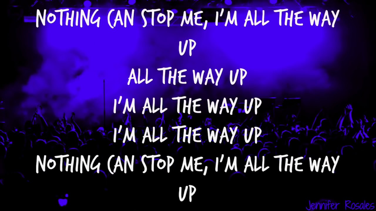 I m all the way up. All the way kute текст.