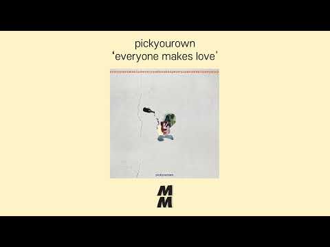 [Official Audio] pickyourown - everyone makes love