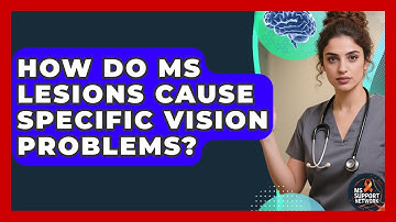 How Do MS Lesions Cause Specific Vision Problems? - MS Support Network