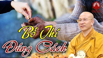 Phước báu của sự BỐ THÍ - BỐ THÍ CÚNG DƯỜNG thế nào là đúng cách - Thầy Thích Trúc Thái Minh | PGVN