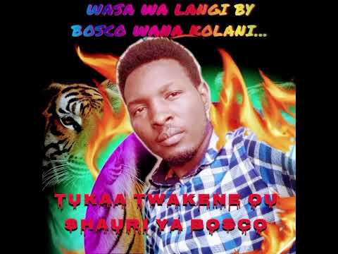Wasa Wa Langi By Bosco Wana Kolani Tusele Mweene