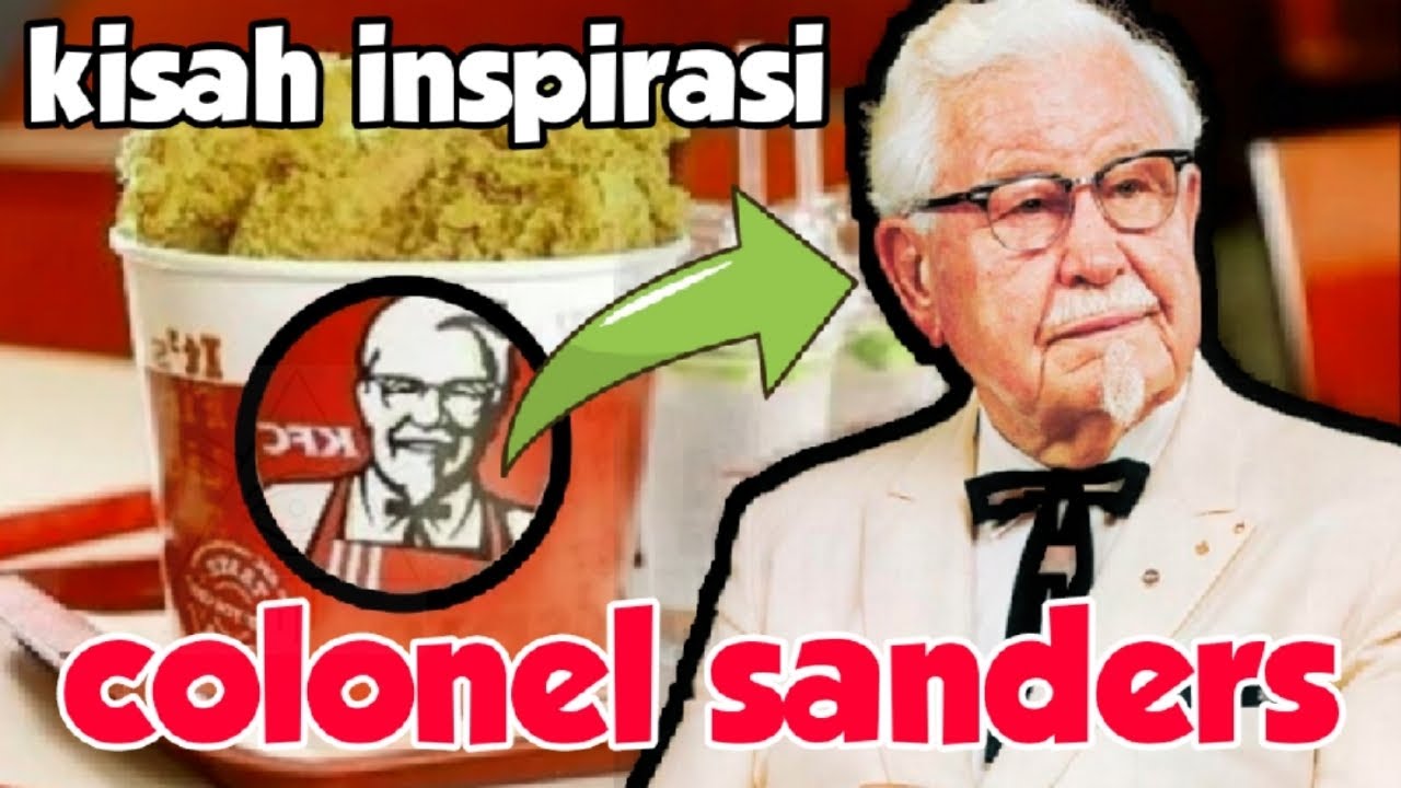 motivasi hidup - kisah pendiri kfc colonel sanders yang di